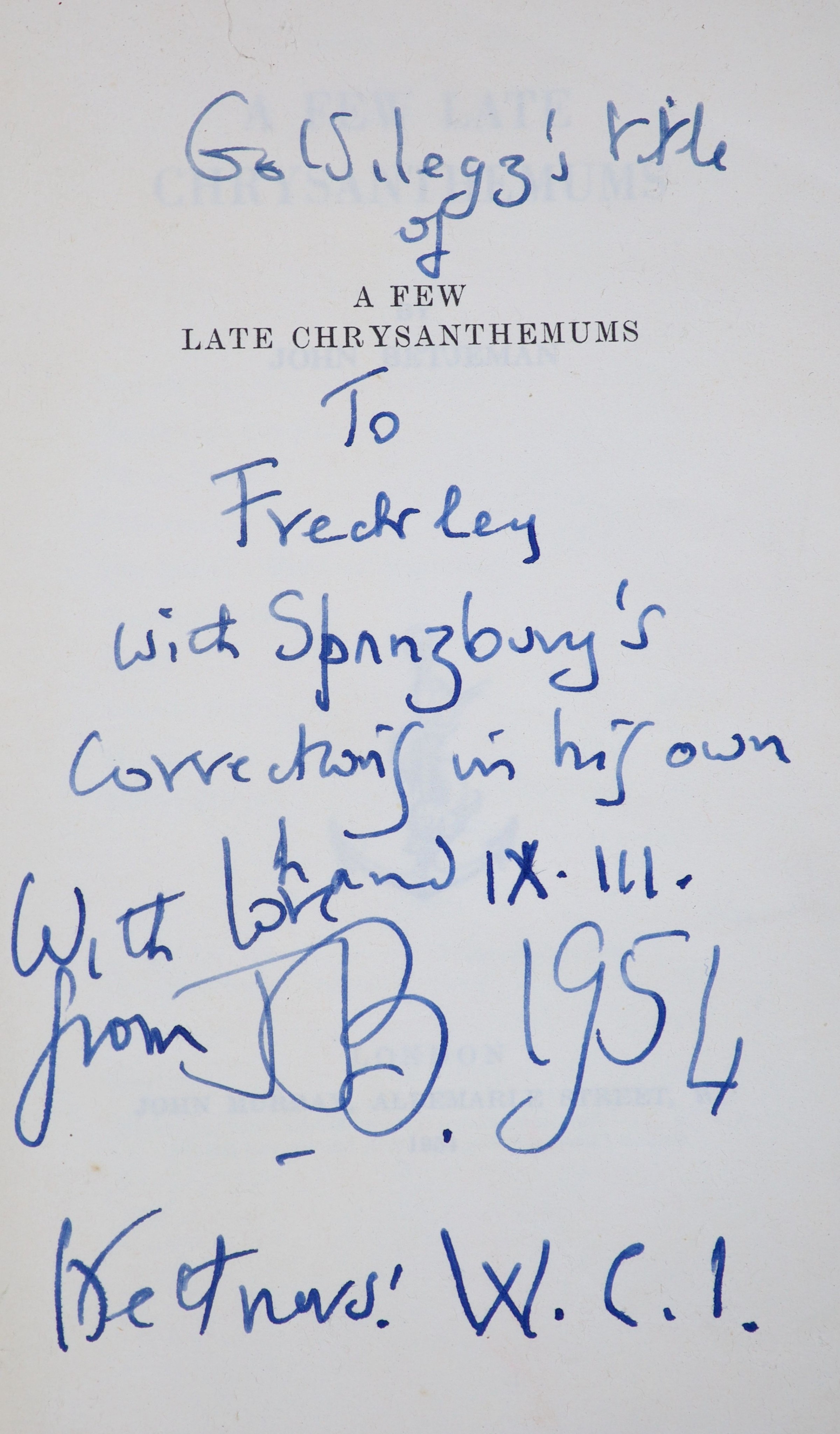 Betjaman, John, Sir - A Few Late Chrysanthemums, the authors uncorrected proof copy, 12mo, limp wrappers, half title with authors ink presentation inscription - ‘’To Freckley [Jill Menzies], with Spanzbury’s corrections